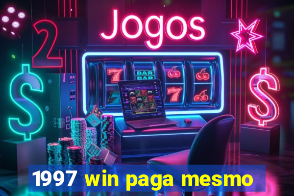 1997 win paga mesmo